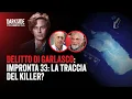 Lagu Garlasco: impronta 33, la traccia del killer?