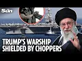 Lagu Moment Trump’s warships escorted by heavily armed US naval helicopters as Iran braces for US strikes