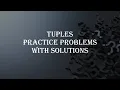 Practice problem Solutions Python Tuples Python Tutorials with practice problem