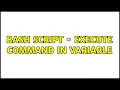 BASH script - execute command in variable 3 Solutions