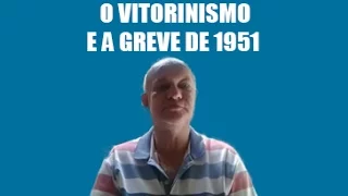 Professor Joan Botelho: O Vitorinismo e a Greve de 1951