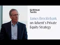 Complexity is Our Friend James Brocklebank on Advent s Private Equity Strategy
