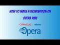 HOW TO MAKE A RESERVATION ON OPERA PMS