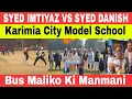 Lagu Syed Imtiyaz Aur Syed Danish Amne Samne !Karimia City Model School! Raju Ahelawalia Inttuc 