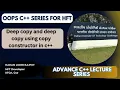 Lecture-13 Deep Copy constructor Why use a user-defined copy constructor Advanced OOPs concept