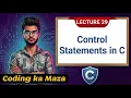 Control Statements in C If statement Part 1 C Course Coding ka Maza