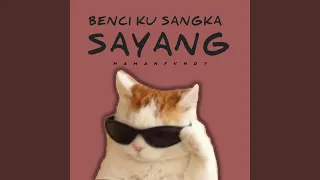 benci aku sangka sayang