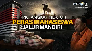 [FULL] KPK TANGKAP REKTOR, PERAS MAHASISWA JALUR MANDIRI | TOP ISSUE