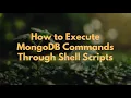How to Execute MongoDB Commands Through Shell Scripts