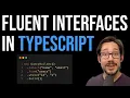 Building Fluent Interfaces in TypeScript