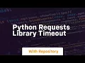 python requests library timeout