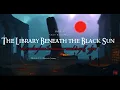 Open the tome — 🌑 The Library Beneath the Black Sun - Deep Focus in the Cursed Library [4K]