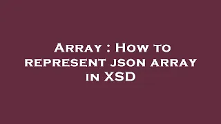 Array How to represent json array in XSD