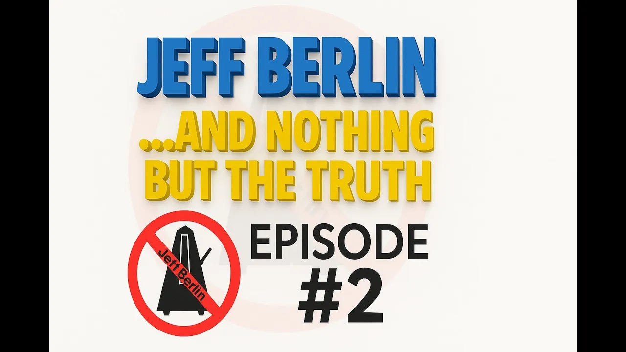 Jeff Berlin ...and nothing but the truth - Episode #2