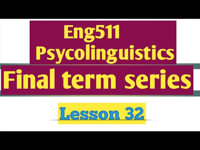 Eng 511 Psycolinguistics|Lesson 32| Final term series|@Study with Awan|