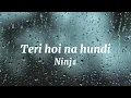 Teri hoi na hundi (Zindagi Zindabaad ) lyrics | Ninja | New Punjabi song 2023 | Gold boy | Mandy
