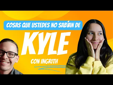 A1: lección de listening — Cosas que no sabían sobre Kyle de Pensando Inglés Ella habla Inglés | Pensando Inglés