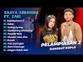 Lagu Sasya Arkhisna Ft Zaki - PELAMPIASAN 2 - SABAR - AYANG AYANG || DANGDUT KOPLO HITS 2025