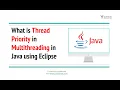 What is Thread Priority in Multithreading in Java using Eclipse