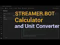 Streamer bot Calculator - Simple but powerful calculator and unit conversion in chat