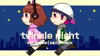 twinkle night surprise[ego] Remix (コーサカ&KMNZ LIZ)