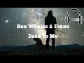 Download Lagu Sex Whales \u0026 Fraxo - Dead To Me | (Lyrics Video) {مترجمة}