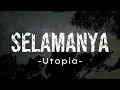 Lagu Utopia - Selamanya - Lirik Lagu