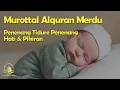 Download Lagu Murottal Alquran Merdu - Penenang Tidure, Penenang Hati \u0026 Pikiran