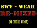 SWV - Weak(DJ Chello Remix)