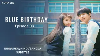 blue birthday season 1 episode 3 eng urdu hindi bangla subtitle kdrama