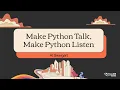 Make Python Talk Make Python Listen - Al Sweigart