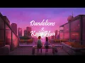 Download Lagu Dandelions × Kaise Hua 🎧| Lyrics