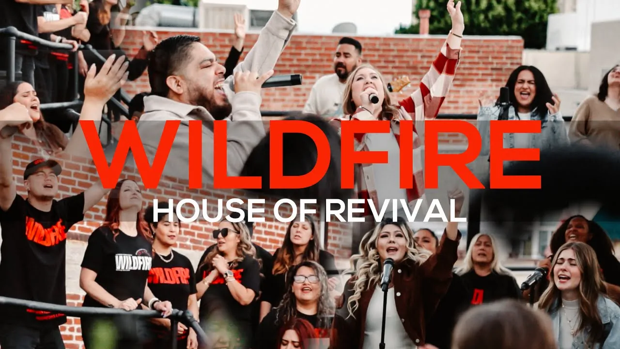 WILDFIRE - HOUSE OF REVIVAL WORSHIP WILDFIRE - HOUSE OF REVIVAL WORSHIP