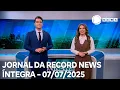 Download Lagu Jornal da Record News - 07/07/2025
