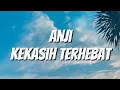 Lagu Anji - Kekasih Terhebat (Lirik)