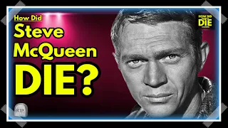 McQueen s Fatal Diagnosis How Did Steve McQueen Die