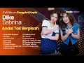 Download Lagu ANDAI TAK BERPISAH - DIKE SABRINA FULL ALBUM TERBARU 2025 | MUARA BINTANG FEAT DIVA HANI