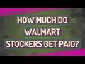 How much do Walmart stockers get paid