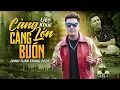 Lagu LK Càng Lớn Càng Buồn – Nhạc Chế Đời Hay Nhất DANH TUẤN TRUNG Nghe Thấm Từng Chữ