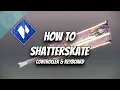 How to Shatterskate