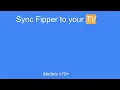 Step 1 - Sync Flipper to your TV
