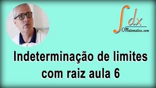 GRINGS Indeterminação de limites com raiz aula 6