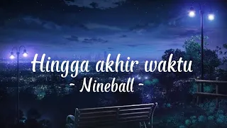 Download Nineball - Hingga Akhir Waktu (Lirik) MP3