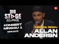 Download Lagu [Persembahan Penuh] ALLAN ANDERSON - HENING RINDU | BIG STAGE ALPHA MINGGU 1