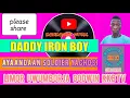 Download Lagu Daddy Iron Boy Ayaandaan Soldier Yachosi: Limor Uwumborja Godwin