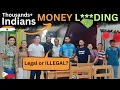 Thousand Indians doing MONEY LENDING Business in the Philippines Legal or ILLEGAL