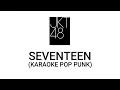 Download Lagu JKT48 - Seventeen (Karaoke Pop Punk) With Lyric