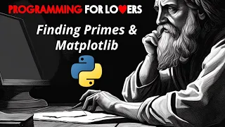 Programming for Lovers in Python Finding Primes and Matplotlib
