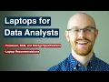 Laptops for Data Analysts Specifications Recommendations