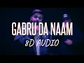 Download Lagu Gabru Da Naam (8D AUDIO) - Ninja | Deep Jandu